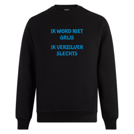Volwassen sweater: Ik word niet grijs ik verzilver slechts