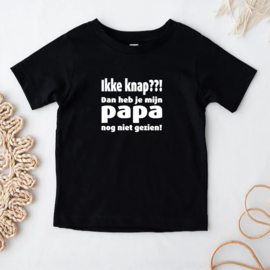 Kinder T-shirt: Ikke knap! Dan heb je mijn papa nog niet gezien