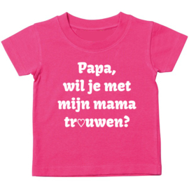 Kinder T-shirt: Papa wil je met mijn mama trouwen?