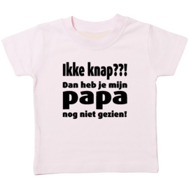 Kinder T-shirt: Ikke knap! Dan heb je mijn papa nog niet gezien