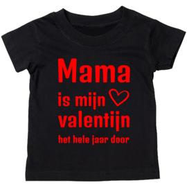 Kinder T-shirt: Mama is mijn Valentijn het hele jaar door