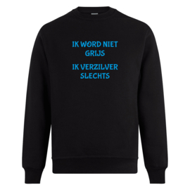 Volwassen sweater: Ik word niet grijs ik verzilver slechts