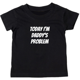 Kinder T-shirt met de opdruk: Today i'm daddy's problem