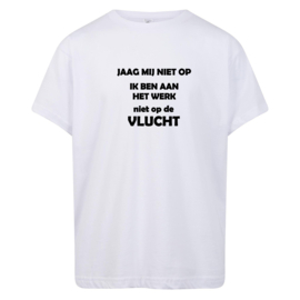 Volwassen T-shirt: Jaag mij niet op ik ben aan het werk niet op de vlucht