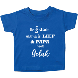 Kinder T-shirt: Ik ben stoer mama is lief en papa heeft geluk