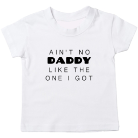 Kinder T-shirt: Ain't no daddy like the one i got