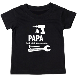 Kinder T-shirt: Als papa het niet kan maken dan hebben we een probleem