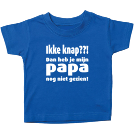 Kinder T-shirt: Ikke knap! Dan heb je mijn papa nog niet gezien