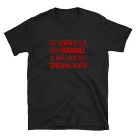 Volwassen T-shirt: Het leven is als een frikandel je moet hem zelf speciaal maken