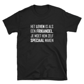 Volwassen T-shirt: Het leven is als een frikandel je moet hem zelf speciaal maken
