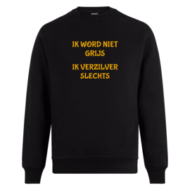 Volwassen sweater: Ik word niet grijs ik verzilver slechts