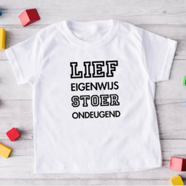 Kinder T-shirt met de opdruk: Lief eigenwijs stoer ondeugend