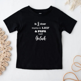 Kinder T-shirt: Ik ben stoer mama is lief en papa heeft geluk