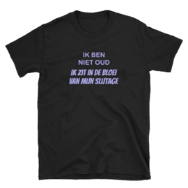 Volwassen T-shirt: Ik ben niet oud ik zit in de bloei van mijn slijtage