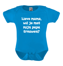 Baby romper: Lieve mama wil je met mijn papa trouwen?