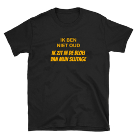 Volwassen T-shirt: Ik ben niet oud ik zit in de bloei van mijn slijtage