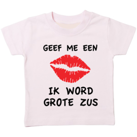 Kinder T-shirt: Geef me een kus ik word grote zus