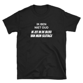 Volwassen T-shirt: Ik ben niet oud ik zit in de bloei van mijn slijtage