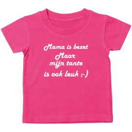 Kinder T-shirt met de opdruk: Mama is bezet maar mijn tante is ook leuk