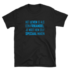 Volwassen T-shirt: Het leven is als een frikandel je moet hem zelf speciaal maken