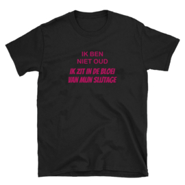 Volwassen T-shirt: Ik ben niet oud ik zit in de bloei van mijn slijtage