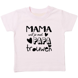 Kinder T-shirt: Mama wil je met papa trouwen