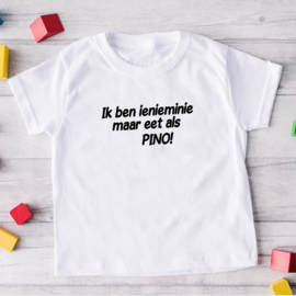 Kinder T-shirt met de opdruk: Ik  ben inieminie maar eet als pino