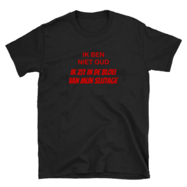 Volwassen T-shirt: Ik ben niet oud ik zit in de bloei van mijn slijtage