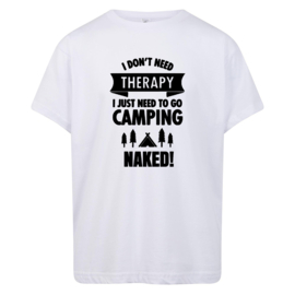 Volwassen T-shirt: I dont need therapy I just need to go camping naked