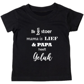 Kinder T-shirt: Ik ben stoer mama is lief en papa heeft geluk