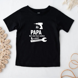 Kinder T-shirt: Als papa het niet kan maken dan hebben we een probleem