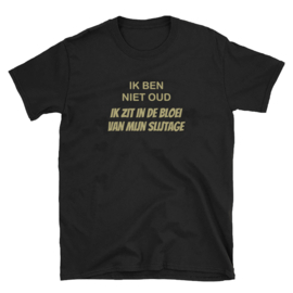 Volwassen T-shirt: Ik ben niet oud ik zit in de bloei van mijn slijtage