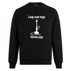 Volwassen sweater:  Leip met mijn Shisha Pijp