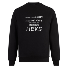 Volwassen sweater: Ik ben geen heks ik ben de heks en voor jou mevrouw heks