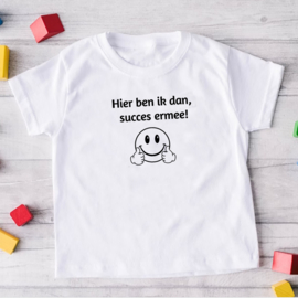 Kinder T-shirt met de opdruk: Hier ben ik dan succes ermee