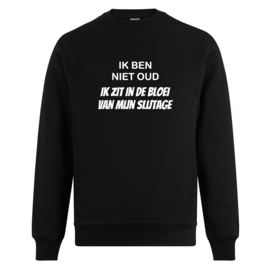 Volwassen sweater: Ik ben niet oud ik zit in de bloei van mijn slijtage