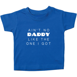 Kinder T-shirt: Ain't no daddy like the one i got