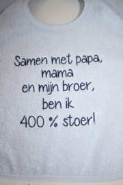 Samen met papa, mama en mijn grote broer/zus ben ik 400% stoer!