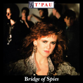 T'Pau - Bridge Of Spies