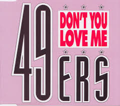 49'ers - Don't You Love Me