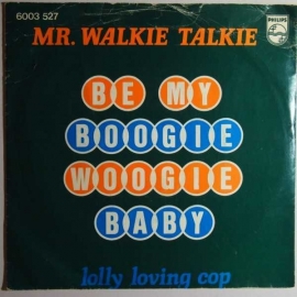 Mr. Walkie Talkie - Be My Boogie-Woogie Baby