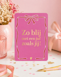 Wenskaart A6 | Zo blij met een juf zoals jij!