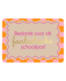 Wenskaart A6 | Bedankt voor dit fantastische schooljaar!
