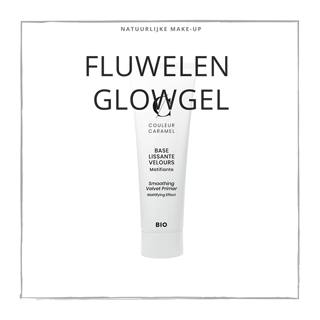 natuurlijke make-up Glow Gel CouleurCaramelmakeup.nl