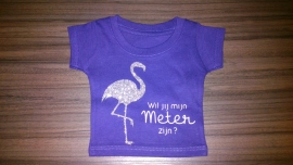 Mini Tshirt *Wil jij mijn meter zijn?*