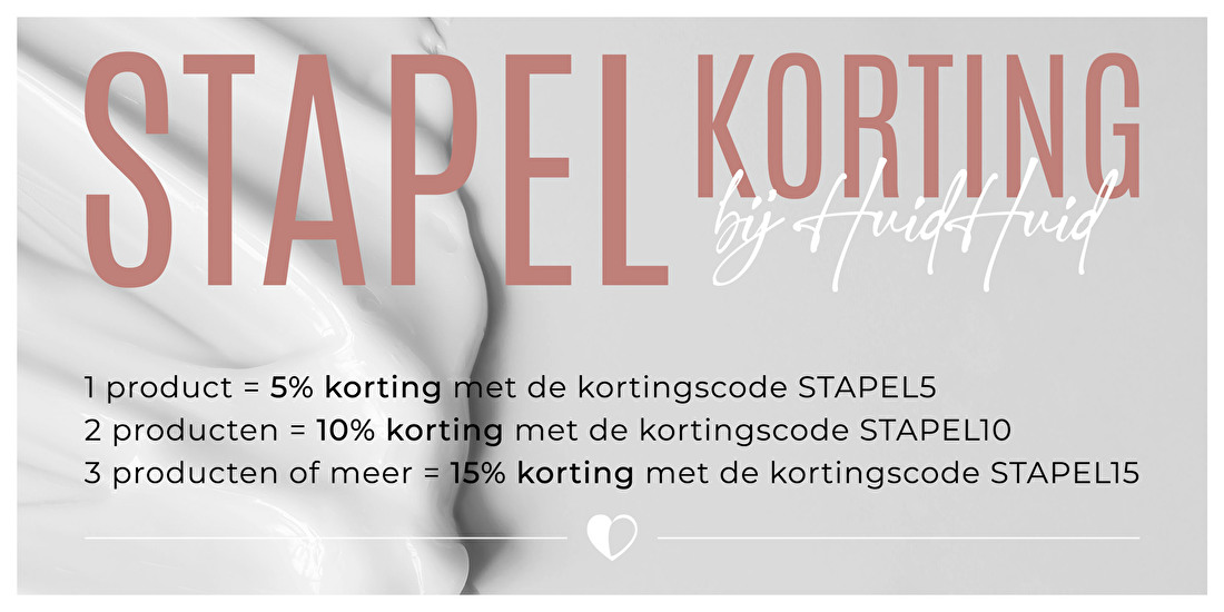 Stapelkorting bij HuidHuid! Bij aankoop van 1 product ⮕ 5% korting met de kortingscode STAPEL5, Bij aankoop van 2 producten ⮕ 10% korting met de kortingscode STAPEL10, Bij aankoop van 3 producten ⮕ 15% korting met de kortingscode STAPEL15