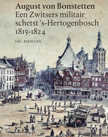 August von Bonstetten, een Zwitsers militair schetst 's-Hertogenbosch 1815-1824