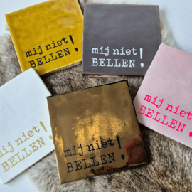 Tegeltje | mij niet bellen!