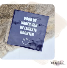 Tegeltje | voor de vader van de leukste dochter