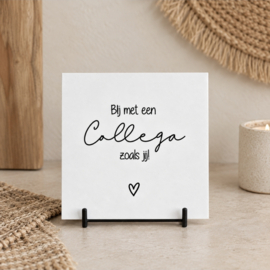 Forex tegeltje | Blij met een Collega zoals jij! | 15x15cm